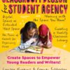 Classroom Design for Student Agency: Create Spaces to Empower Young Readers and Writers eBook