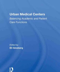 Urban Medical Centers: Balancing Academic And Patient Care Functions eBook