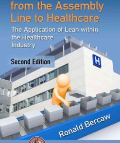 Taking Improvement from the Assembly Line to Healthcare: The Application of Lean within the Healthcare Industry eBook