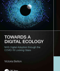 Towards a Digital Ecology: NHS Digital Adoption through the COVID-19 Looking Glass eBook