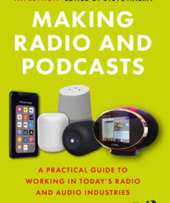 Making Radio and Podcasts: A Practical Guide to Working in Today's Radio and Audio Industries eBook