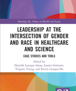 Leadership at the Intersection of Gender and Race in Healthcare and Science: Case Studies and Tools eBook