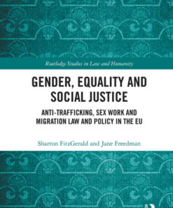 Gender, Equality and Social Justice: Anti Trafficking, Sex Work and Migration Law and Policy in the EU eBook