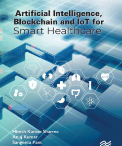 Artificial Intelligence, Blockchain and IoT for Smart Healthcare eBook