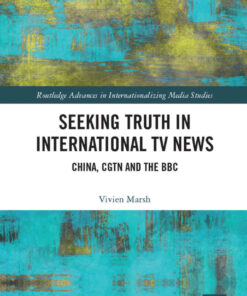 Seeking Truth in International TV News: China, CGTN and the BBC eBook