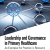 Leadership and Governance in Primary Healthcare: An Exemplar for Practice in Resource Limited Settings eBook