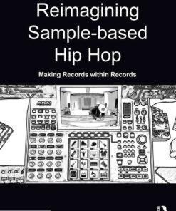 Reimagining Sample-based Hip Hop: Making Records within Records eBook
