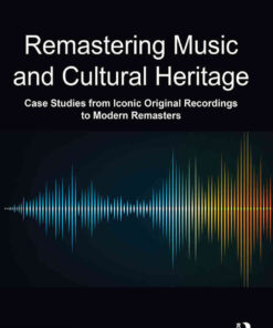 Remastering Music and Cultural Heritage: Case Studies from Iconic Original Recordings to Modern Remasters eBook