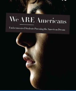 We ARE Americans: Undocumented Students Pursuing the American Dream eBook