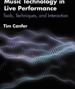 Music Technology in Live Performance: Tools, Techniques, and Interaction eBook