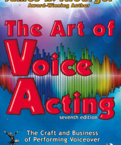 The Art of Voice Acting: The Craft and Business of Performing for Voiceover eBook