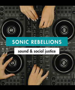 Sonic Rebellions: Sound and Social Justice eBook