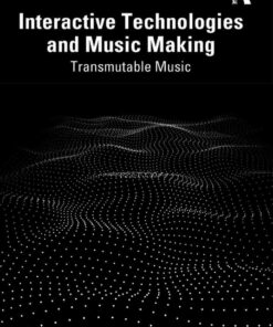 Interactive Technologies and Music Making: Transmutable Music eBook