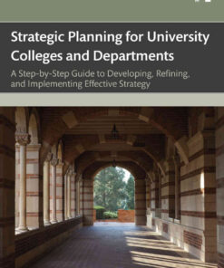 Strategic Planning for University Colleges and Departments: A Step-by-Step Guide to Developing, Refining, and Implementing Effective Strategy eBook