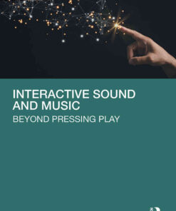 Interactive Sound and Music: Beyond Pressing Play eBook