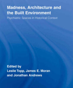 Madness, Architecture and the Built Environment: Psychiatric Spaces in Historical Context eBook