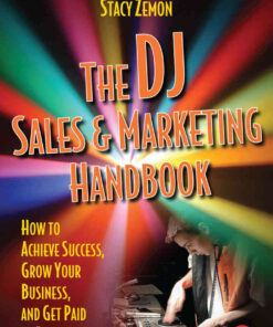 The DJ Sales and Marketing Handbook: How to Achieve Success, Grow Your Business, and Get Paid to Party! eBook