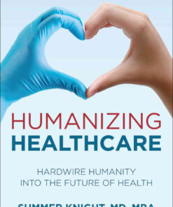 Humanizing Healthcare: Hardwire Humanity into the Future of Health eBook
