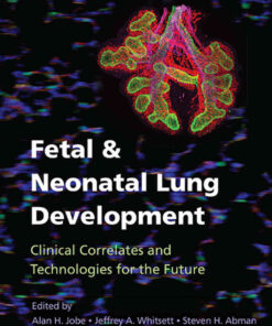 Fetal and Neonatal Lung Development: Clinical Correlates and Technologies for the Future eBook