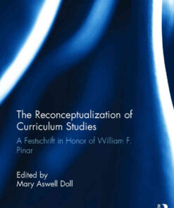 The Reconceptualization of Curriculum Studies: A Festschrift in Honor of William F. Pinar eBook