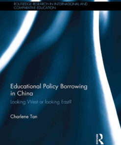 Educational Policy Borrowing in China: Looking West or looking East? eBook