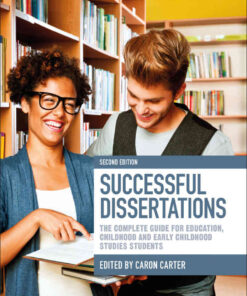 Successful Dissertations: The Complete Guide for Education, Childhood and Early Childhood Studies Students eBook