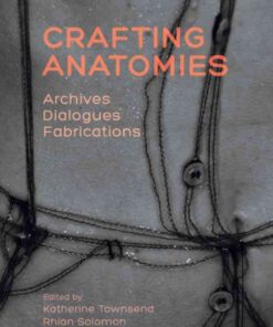 Crafting Anatomies: Archives, Dialogues, Fabrications eBook