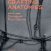 Crafting Anatomies: Archives, Dialogues, Fabrications eBook