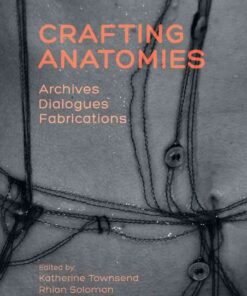 Crafting Anatomies: Archives, Dialogues, Fabrications eBook