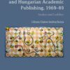 Censorship in Czech and Hungarian Academic Publishing, 1969-89: Snakes and Ladders eBook