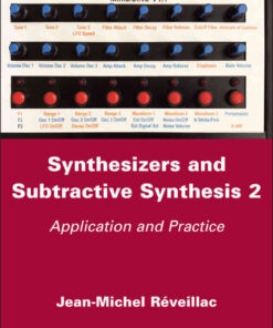 Synthesizers and Subtractive Synthesis, Volume 2: Application and Practice eBook