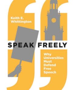 Speak Freely: Why Universities Must Defend Free Speech eBook