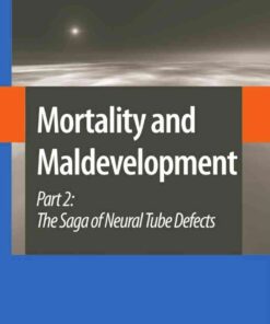 Mortality and Maldevelopment: Part II: The Saga of Neural Tube Defects eBook
