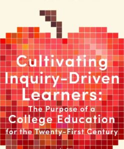 Cultivating Inquiry-Driven Learners: The Purpose of a College Education for the Twenty-First Century eBook