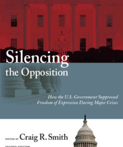Silencing the Opposition: How the U.S. Government Suppressed Freedom of Expression During Major Crises, Second Edition eBook