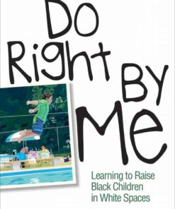 Do Right by Me: Learning to Raise Black Children in White Spaces eBook