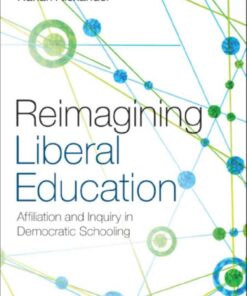 Reimagining Liberal Education: Affiliation and Inquiry in Democratic Schooling eBook