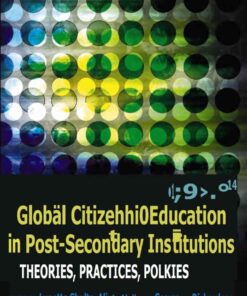 Global Citizenship Education in Post-Secondary Institutions: Theories, Practices, Policies- Foreword by Indira V. Samarasekera eBook