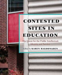 Contested Sites in Education: The Quest for the Public Intellectual, Identity and Service eBook