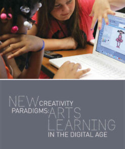 New Creativity Paradigms: Arts Learning in the Digital Age eBook