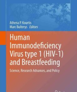 Human Immunodeficiency Virus type 1 (HIV-1) and Breastfeeding: Science, Research Advances, and Policy eBook