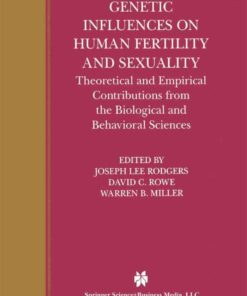 Genetic Influences on Human Fertility and Sexuality: Theoretical and Empirical Contributions from the Biological and Behavioral Sciences eBook