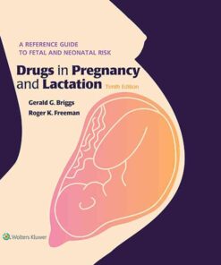 Drugs in Pregnancy and Lactation: A Reference Guide to Fetal and Neonatal Risk  eBook