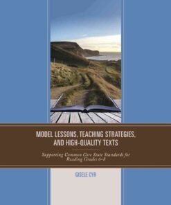 Model Lessons, Teaching Strategies, and High-Quality Texts: Supporting Common Core State Standards for Reading Grades 6 – 8 eBook