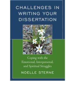 Challenges in Writing Your Dissertation: Coping with the Emotional, Interpersonal, and Spiritual Struggles eBook