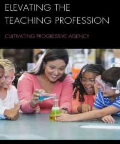Elevating the Teaching Profession: Cultivating Progressive Agency eBook