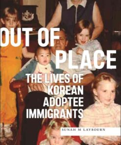 Out of Place: The Lives of Korean Adoptee Immigrants eBook