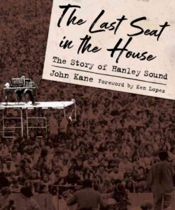 The Last Seat in the House: The Story of Hanley Sound eBook