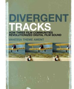Divergent Tracks: How Three Film Communities Revolutionized Digital Film Sound eBook