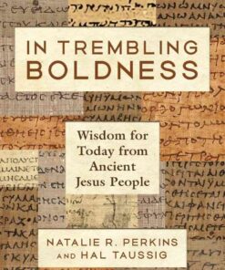 In Trembling Boldness: Wisdom for Today from Ancient Jesus People: Wisdom for Today from Ancient Jesus People eBook